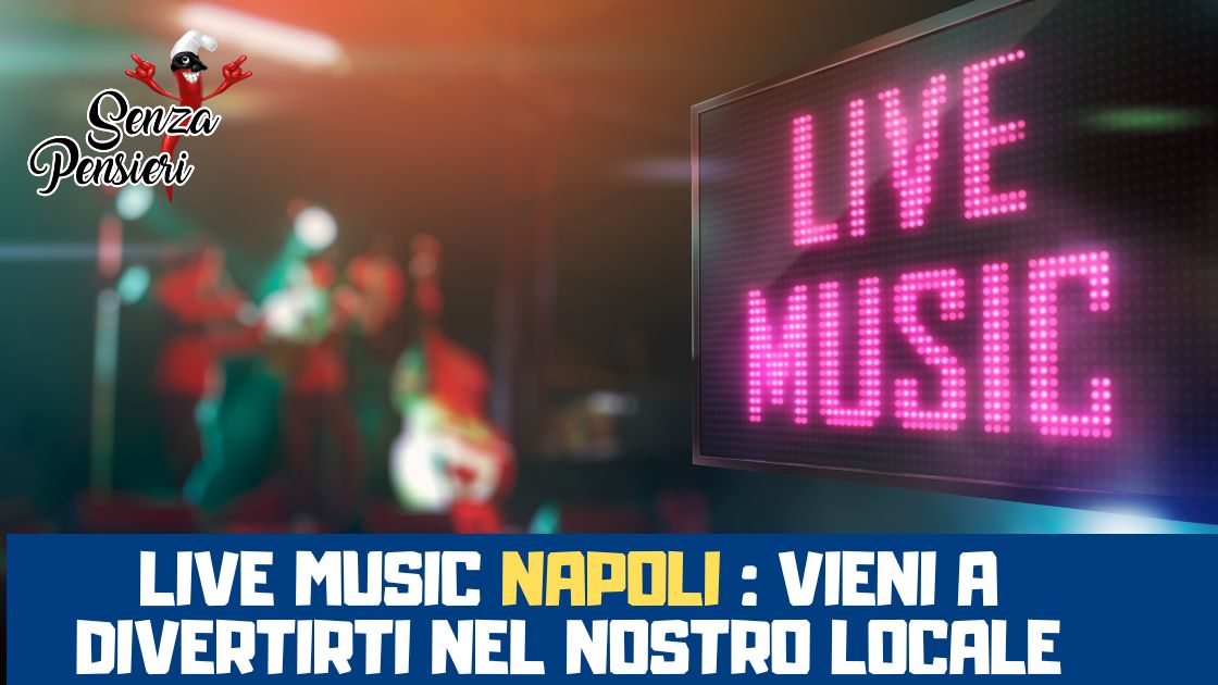 Live music Napoli : vieni a divertirti nel nostro locale