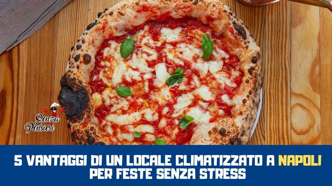 5 vantaggi di un locale climatizzato a Napoli per feste senza stress